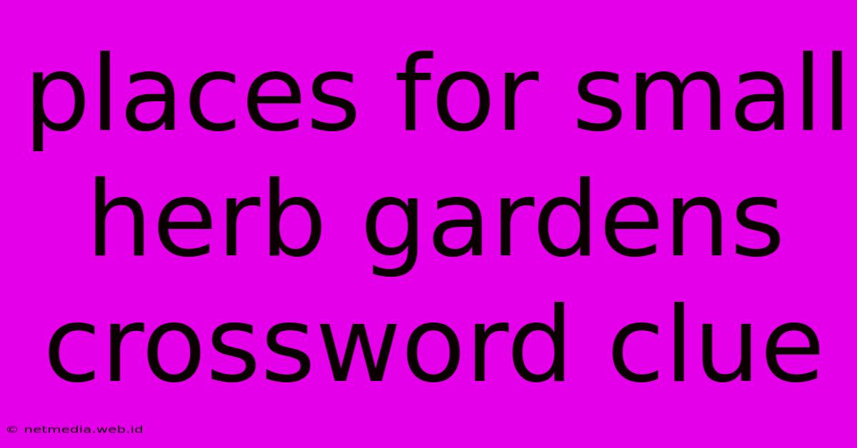 Places For Small Herb Gardens Crossword Clue