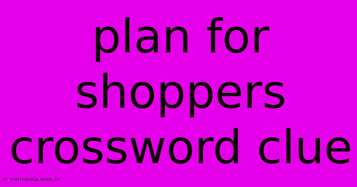 Plan For Shoppers Crossword Clue