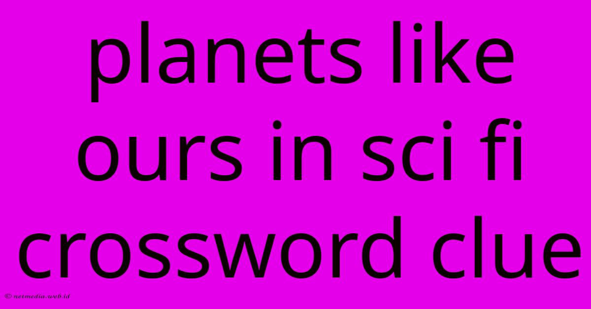 Planets Like Ours In Sci Fi Crossword Clue