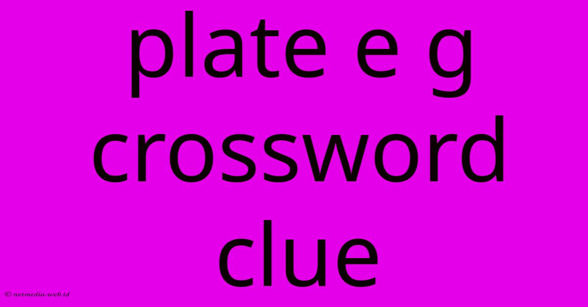 Plate E G Crossword Clue Plate E G Crossword Clue
