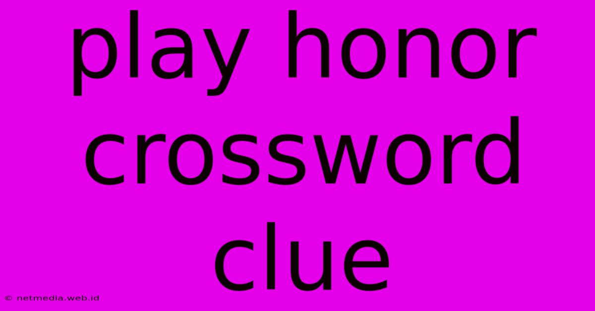 Play Honor Crossword Clue