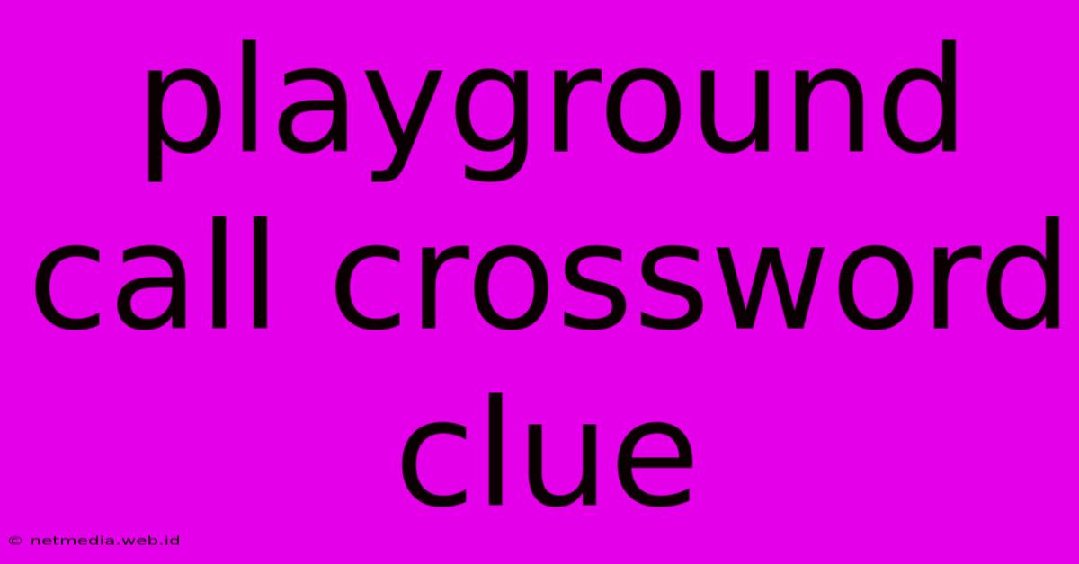 Playground Call Crossword Clue