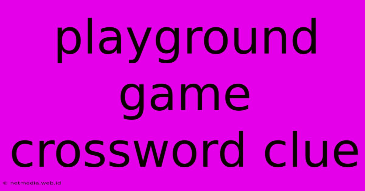 Playground Game Crossword Clue