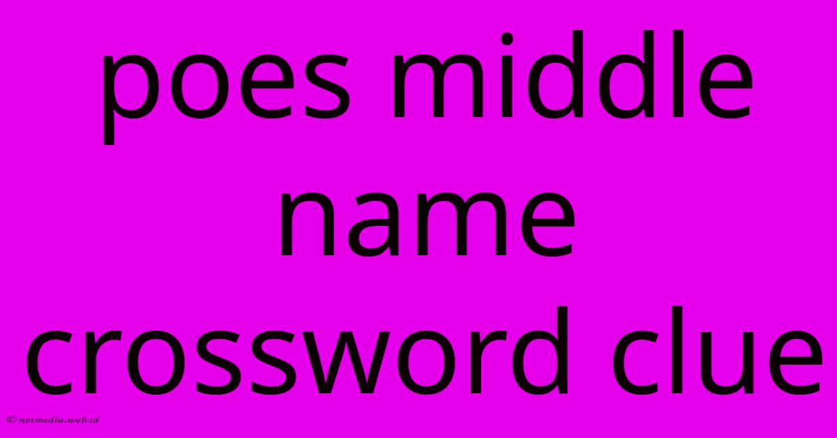Poes Middle Name Crossword Clue Poes Middle Name Crossword Clue