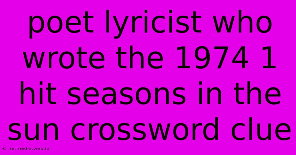 Poet Lyricist Who Wrote The 1974 1 Hit Seasons In The Sun Crossword Clue