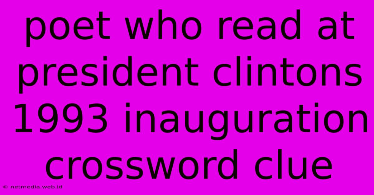 Poet Who Read At President Clintons 1993 Inauguration Crossword Clue