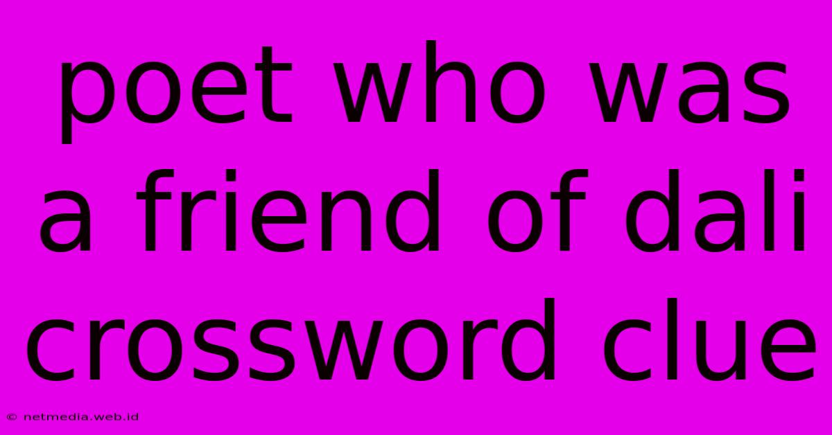 Poet Who Was A Friend Of Dali Crossword Clue