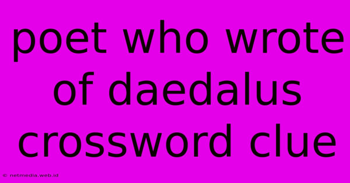 Poet Who Wrote Of Daedalus Crossword Clue