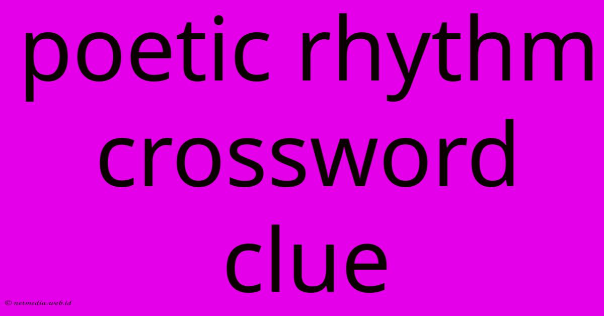 Poetic Rhythm Crossword Clue