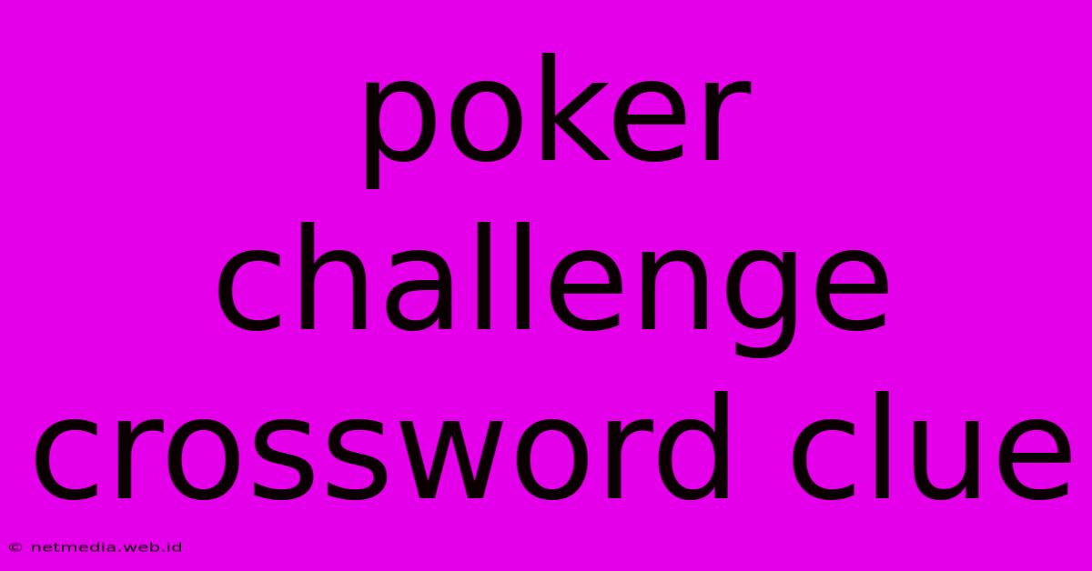 Poker Challenge Crossword Clue