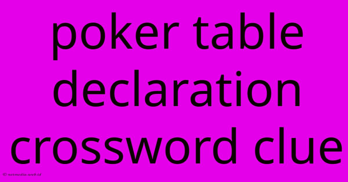Poker Table Declaration Crossword Clue Poker Table Declaration Crossword Clue