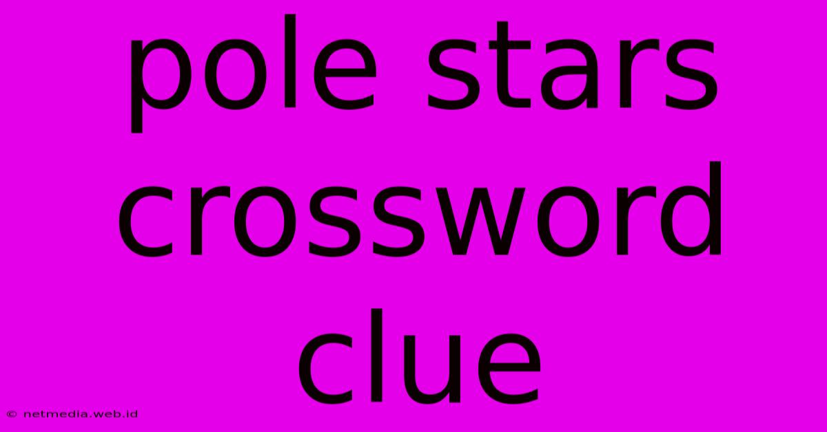 Pole Stars Crossword Clue