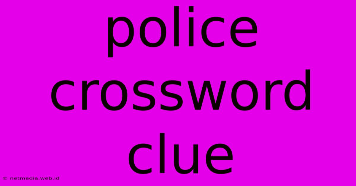 Police Crossword Clue