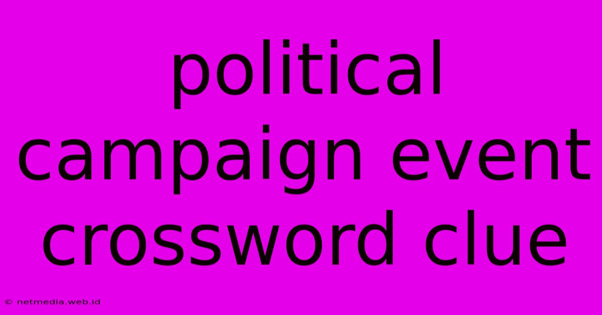 Political Campaign Event Crossword Clue