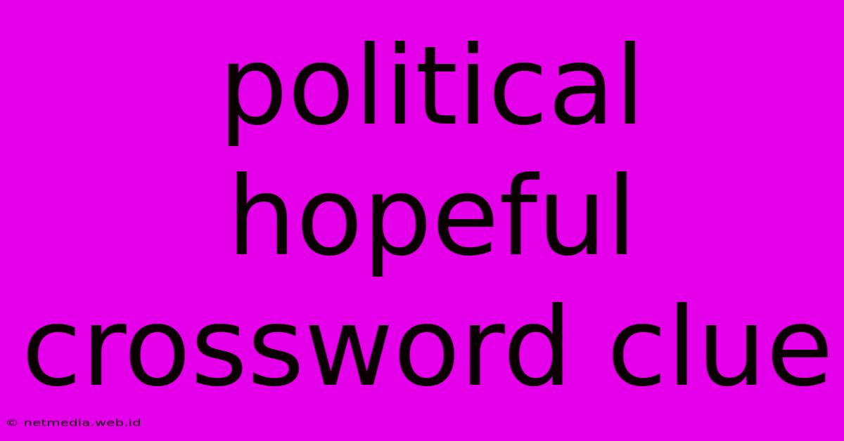 Political Hopeful Crossword Clue