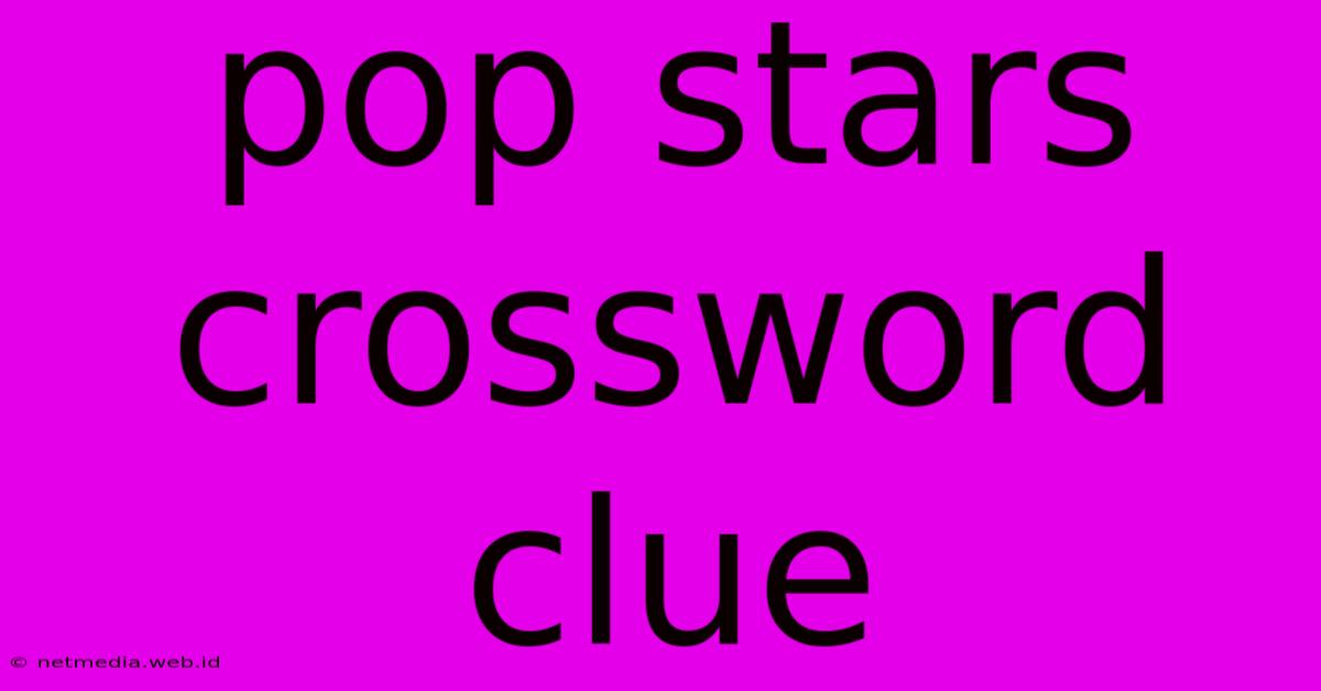 Pop Stars Crossword Clue