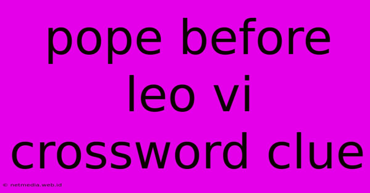 Pope Before Leo Vi Crossword Clue