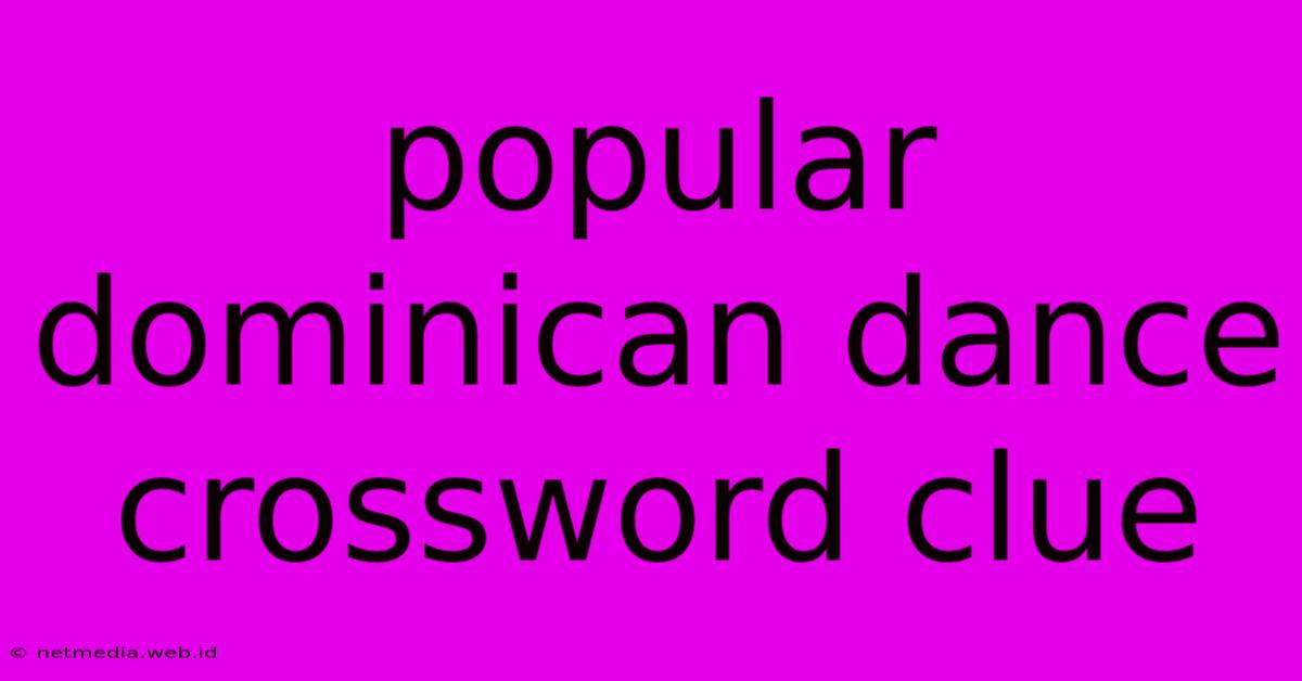 Popular Dominican Dance Crossword Clue