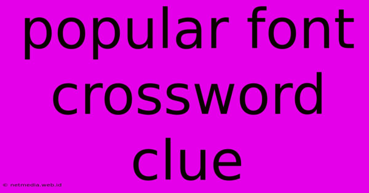 Popular Font Crossword Clue