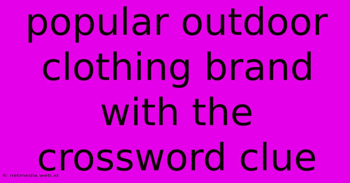 Popular Outdoor Clothing Brand With The Crossword Clue