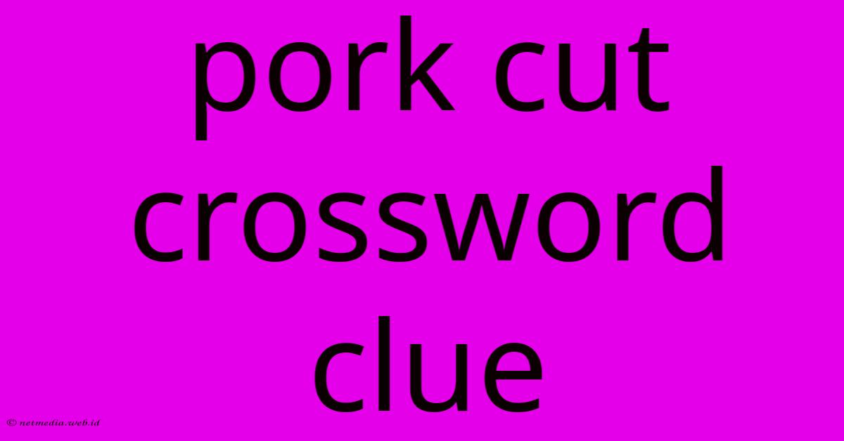 Pork Cut Crossword Clue