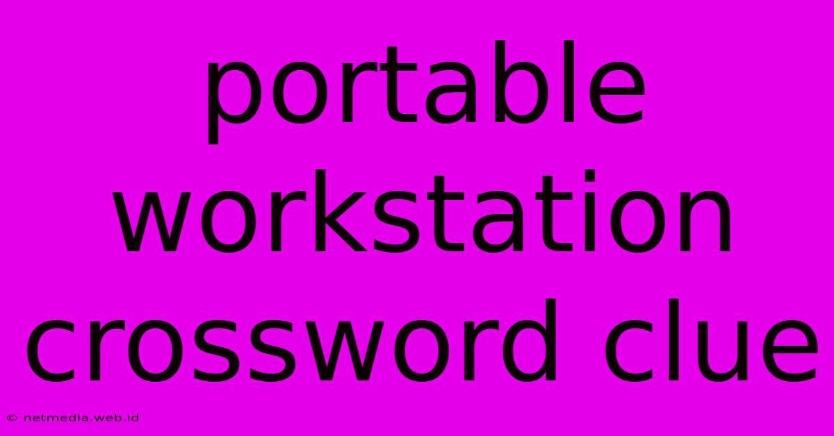 Portable Workstation Crossword Clue