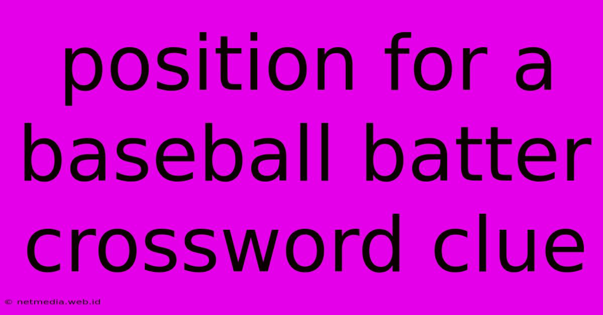 Position For A Baseball Batter Crossword Clue