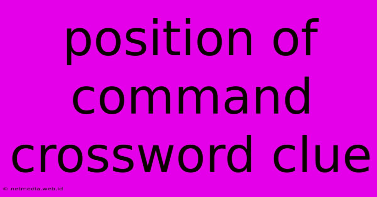 Position Of Command Crossword Clue