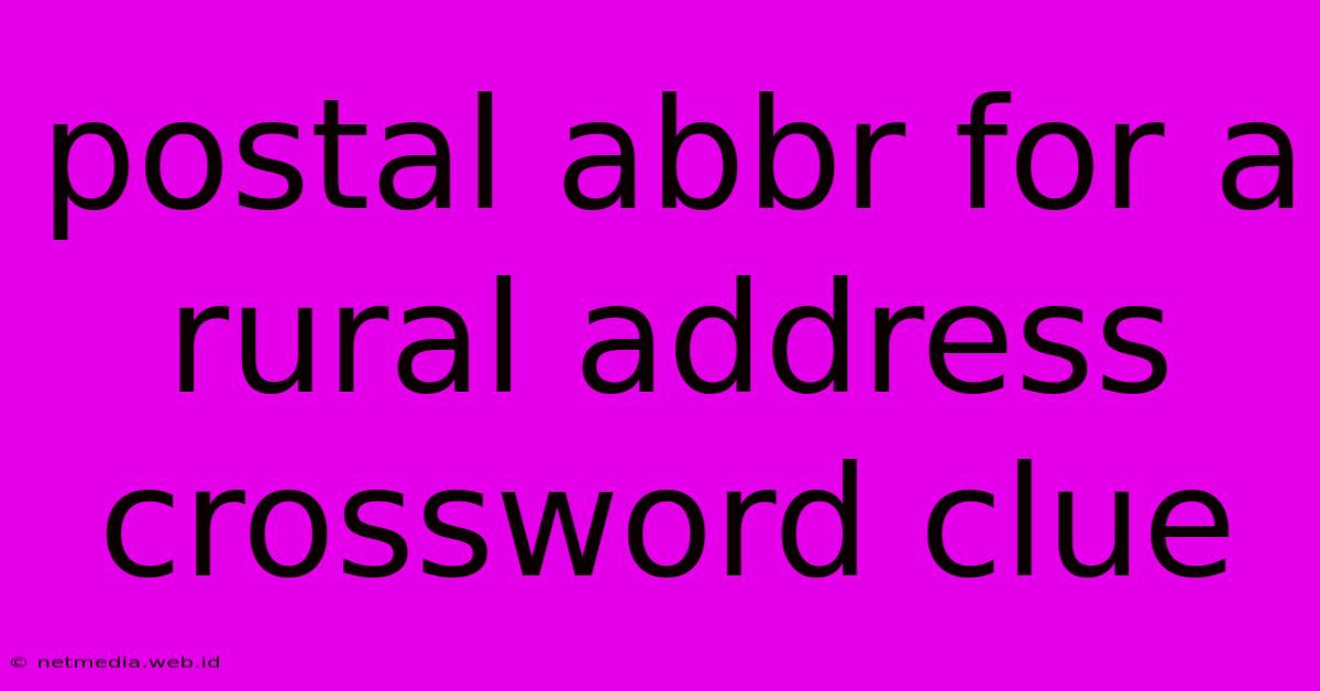 Postal Abbr For A Rural Address Crossword Clue