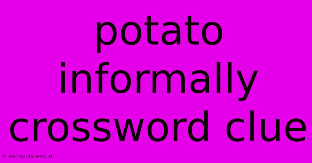 Potato Informally Crossword Clue