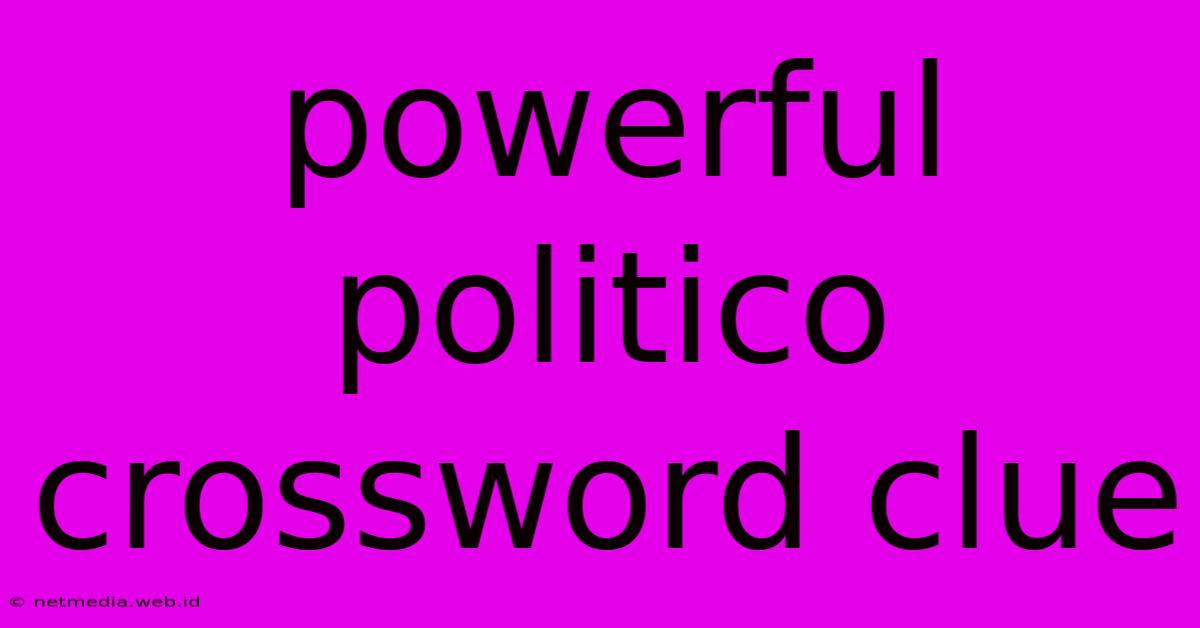 Powerful Politico Crossword Clue