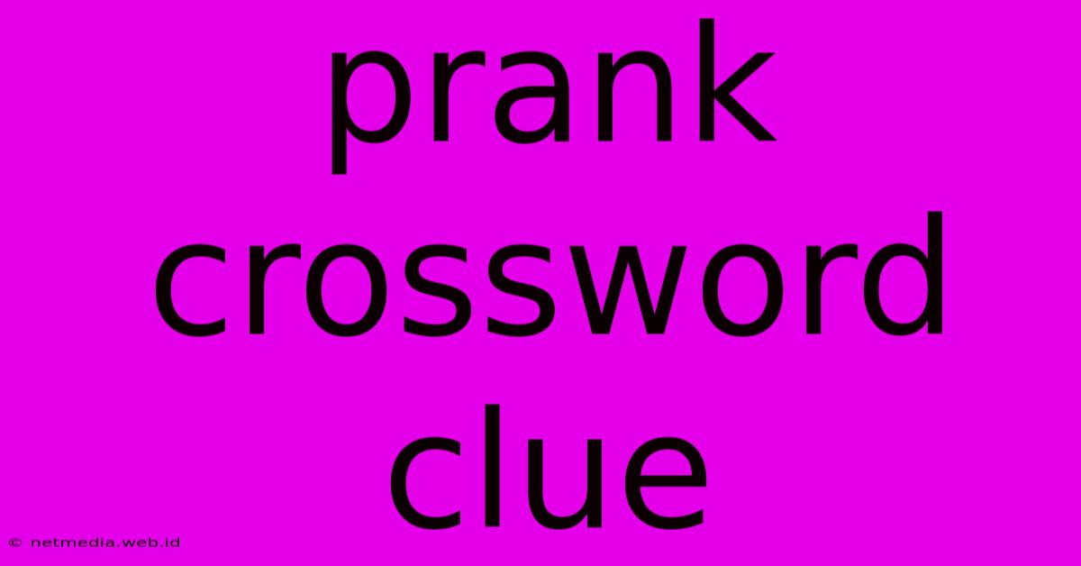 Prank Crossword Clue