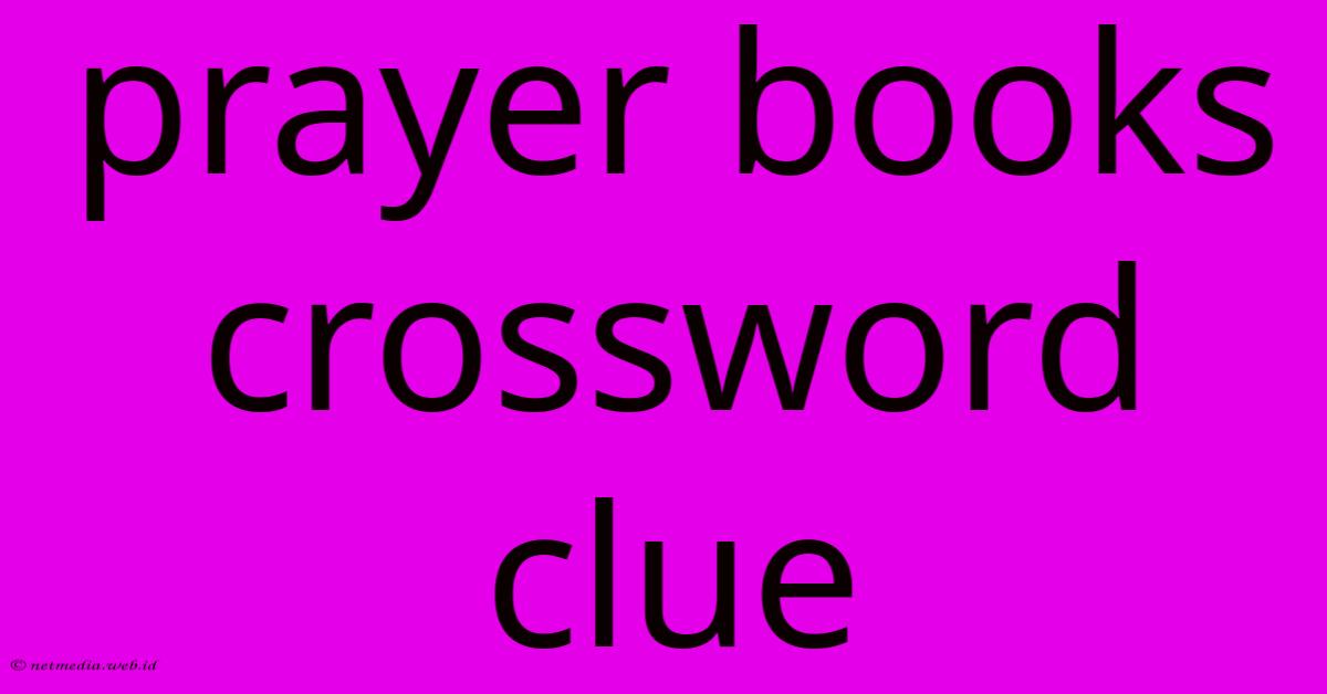 Prayer Books Crossword Clue