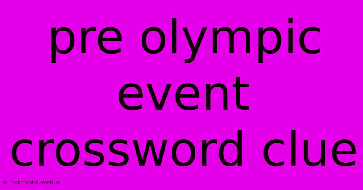 Pre Olympic Event Crossword Clue