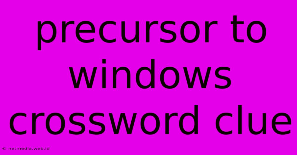 Precursor To Windows Crossword Clue