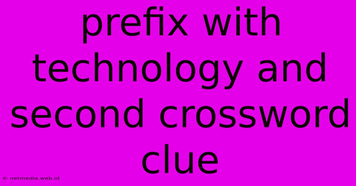 Prefix With Technology And Second Crossword Clue