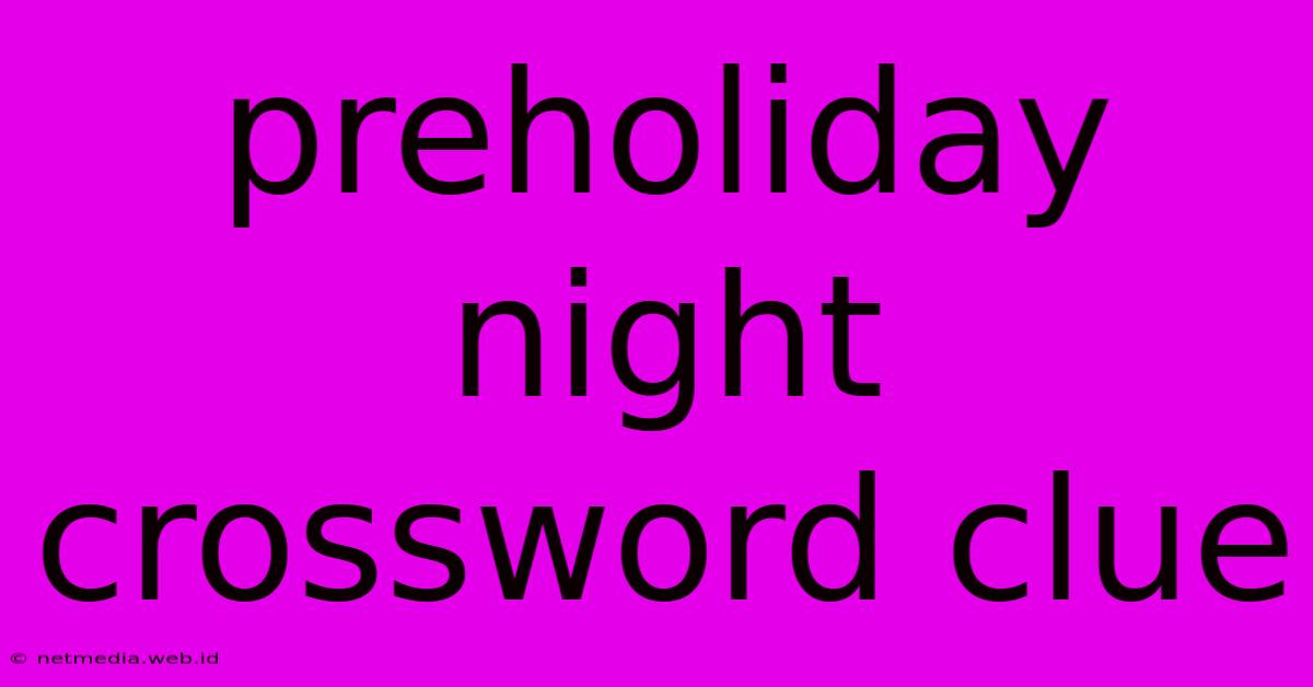 Preholiday Night Crossword Clue