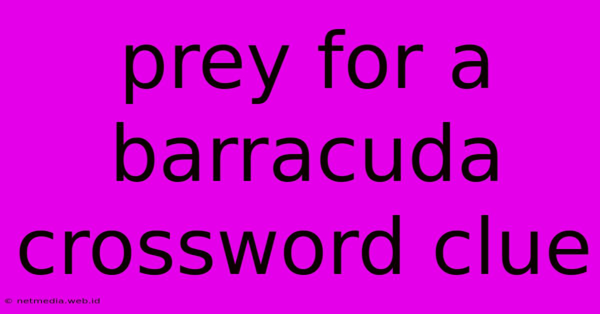 Prey For A Barracuda Crossword Clue