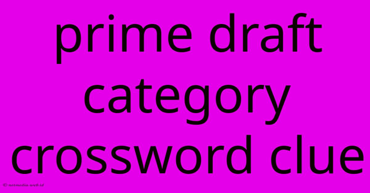 Prime Draft Category Crossword Clue