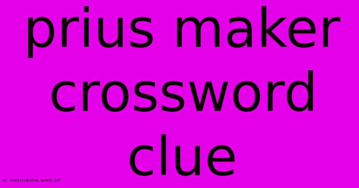 Prius Maker Crossword Clue