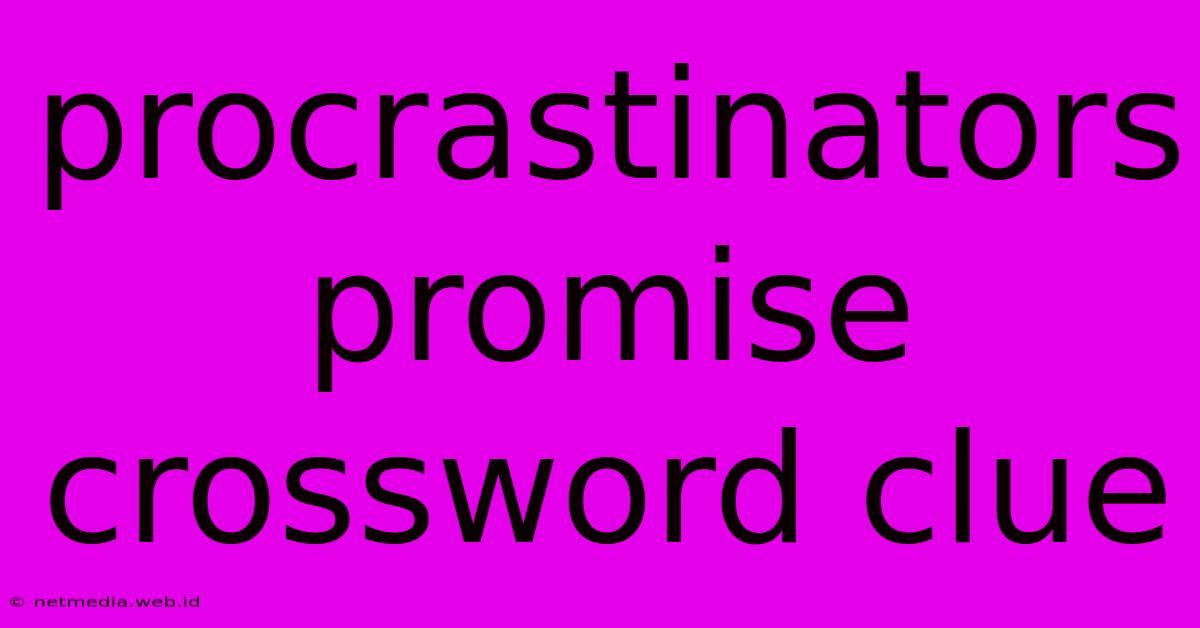 Procrastinators Promise Crossword Clue