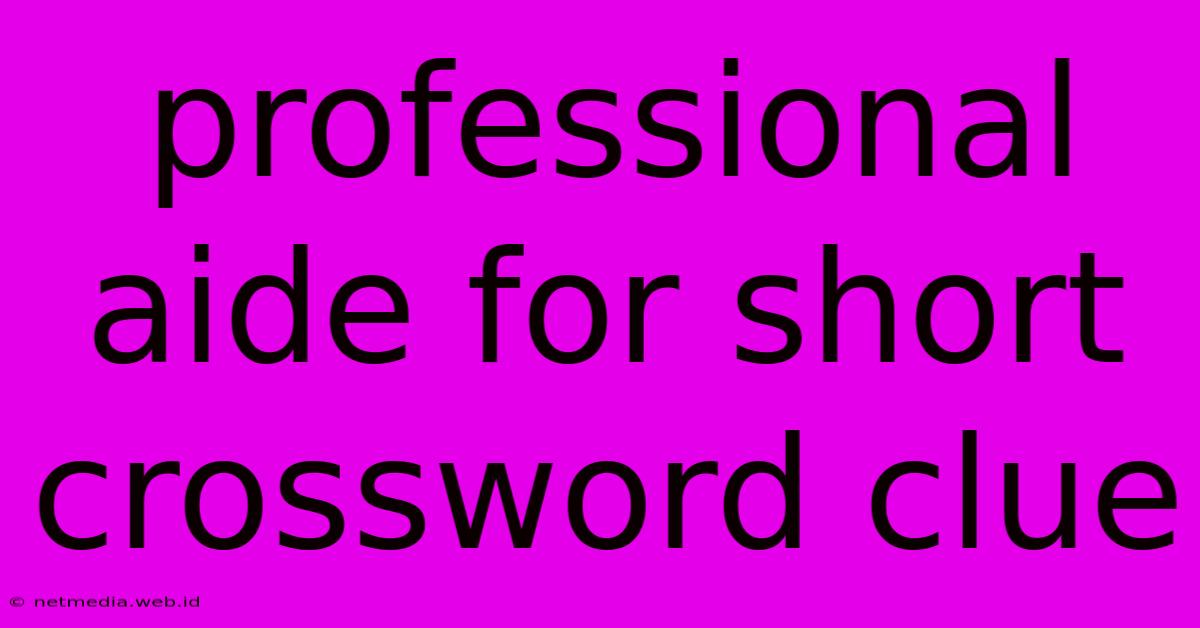 Professional Aide For Short Crossword Clue