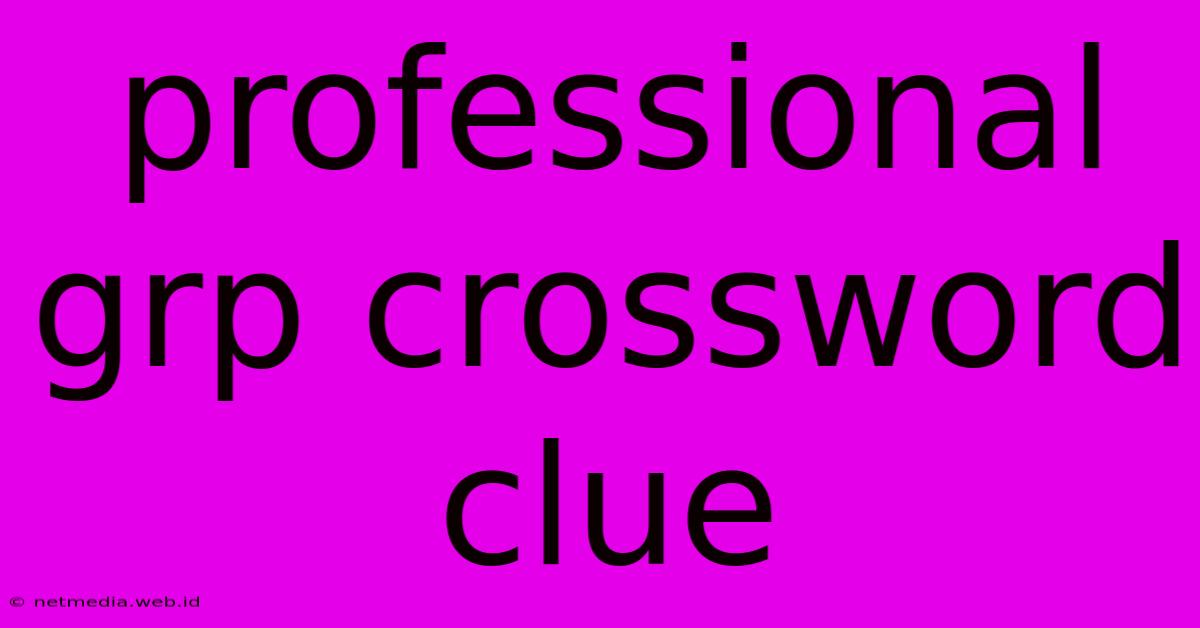 Professional Grp Crossword Clue