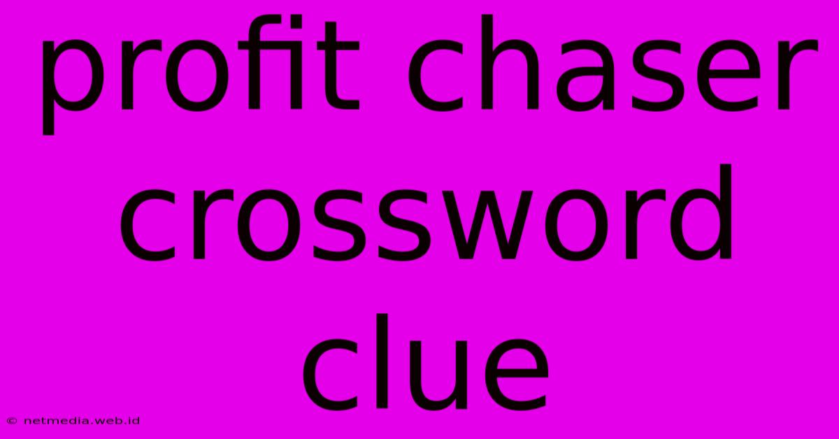 Profit Chaser Crossword Clue