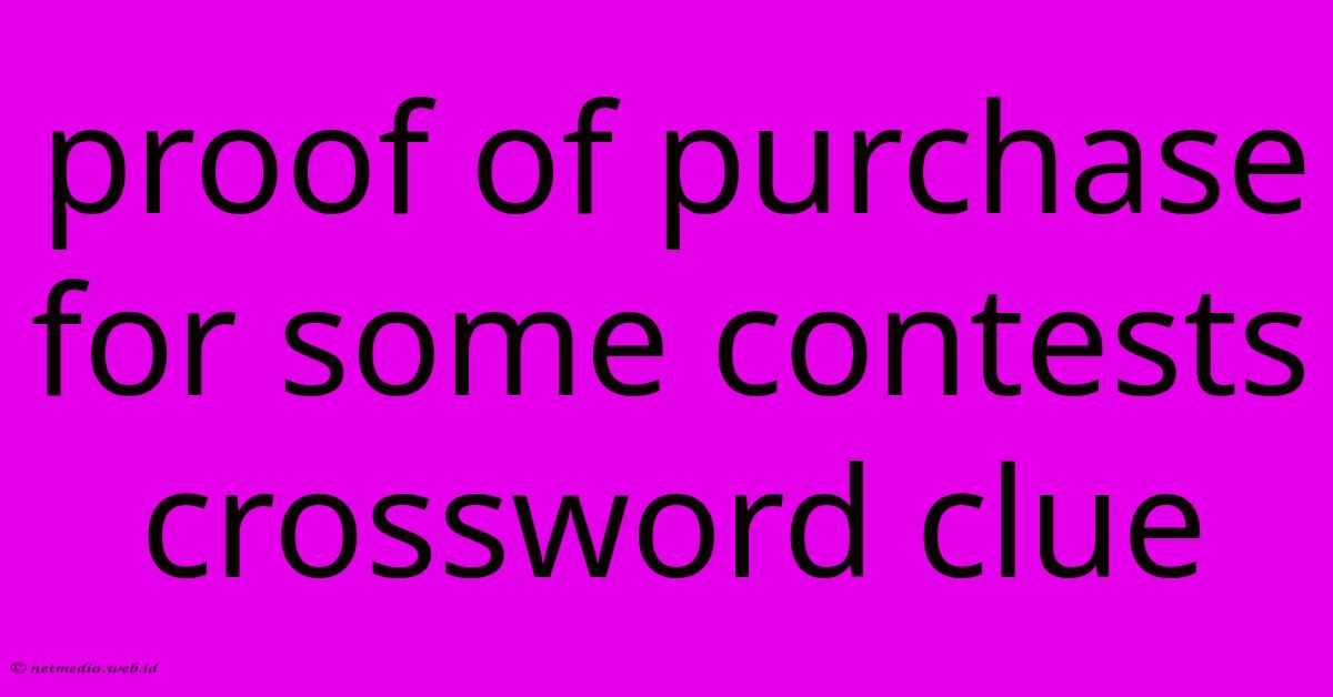 Proof Of Purchase For Some Contests Crossword Clue Proof Of Purchase For Some Contests Crossword Clue