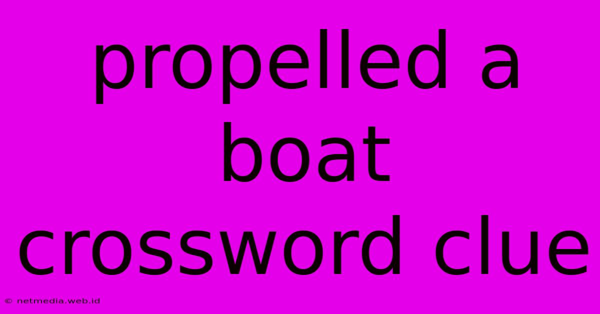 Propelled A Boat Crossword Clue