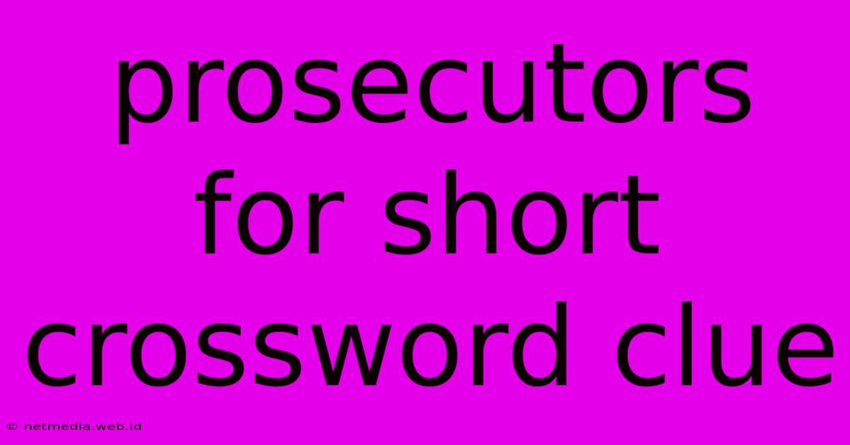 Prosecutors For Short Crossword Clue