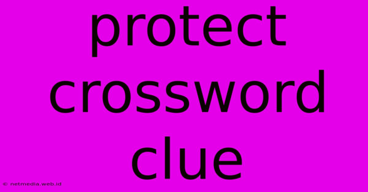 Protect Crossword Clue