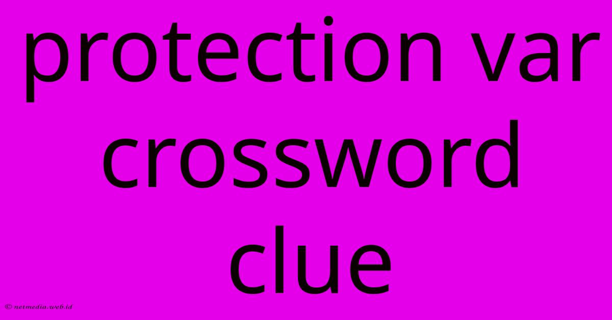 Protection Var Crossword Clue Protection Var Crossword Clue
