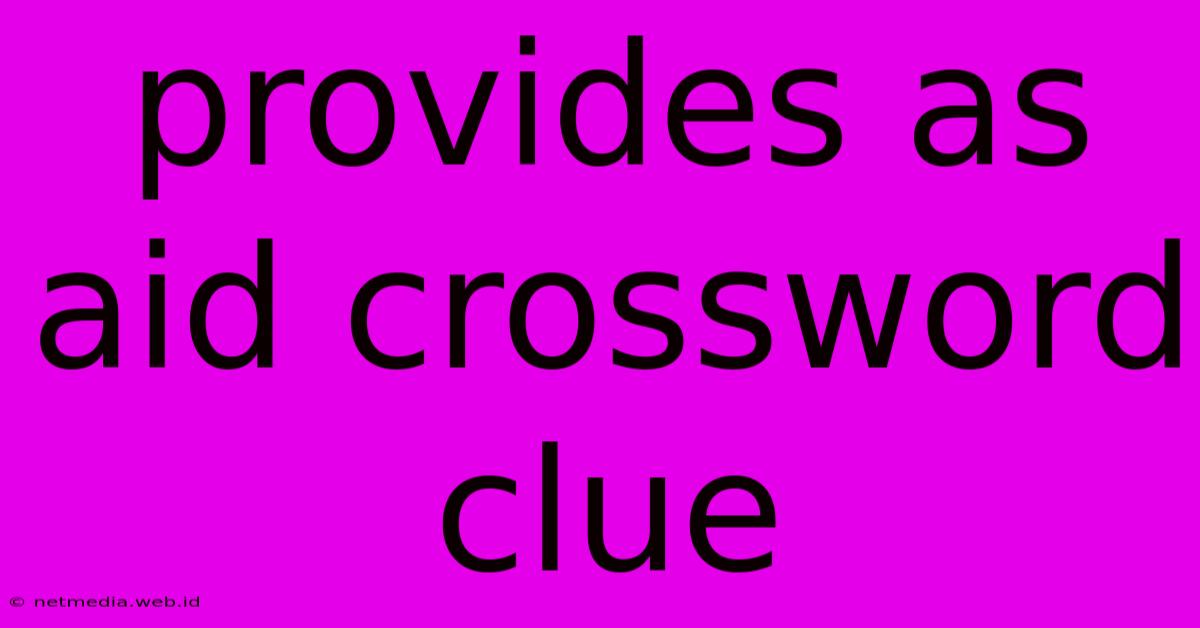 Provides As Aid Crossword Clue